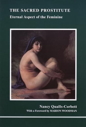 The Sacred Prostitute: Eternal Aspect of the Feminine (Studies in Jungian Psychology by Jungian Analysts, Band 32)